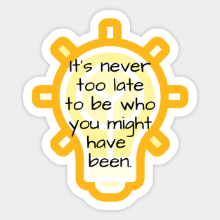 Never Too Late Sticker